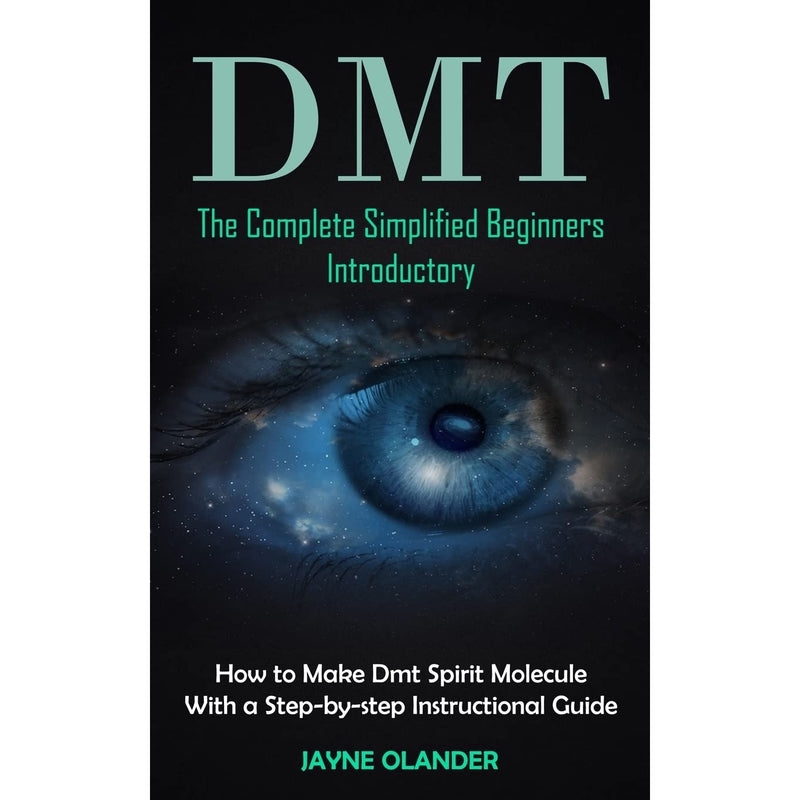 DMT: The Complete Simplified Beginners Introductory