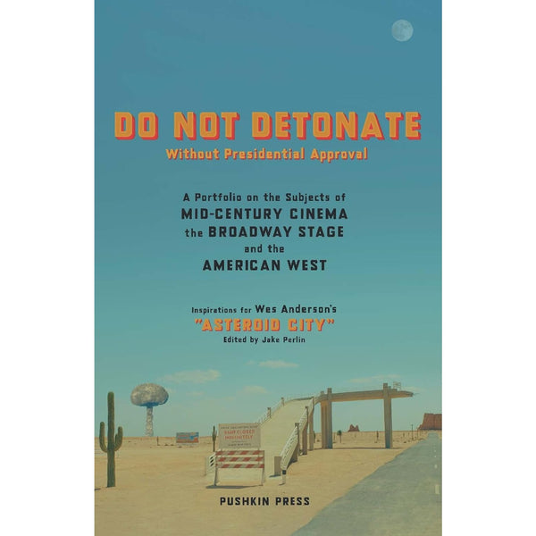 DO NOT DETONATE Without Presidential Approval: A Portfolio on the Subjects of Mid-century Cinema, the Broadway Stage and the American West