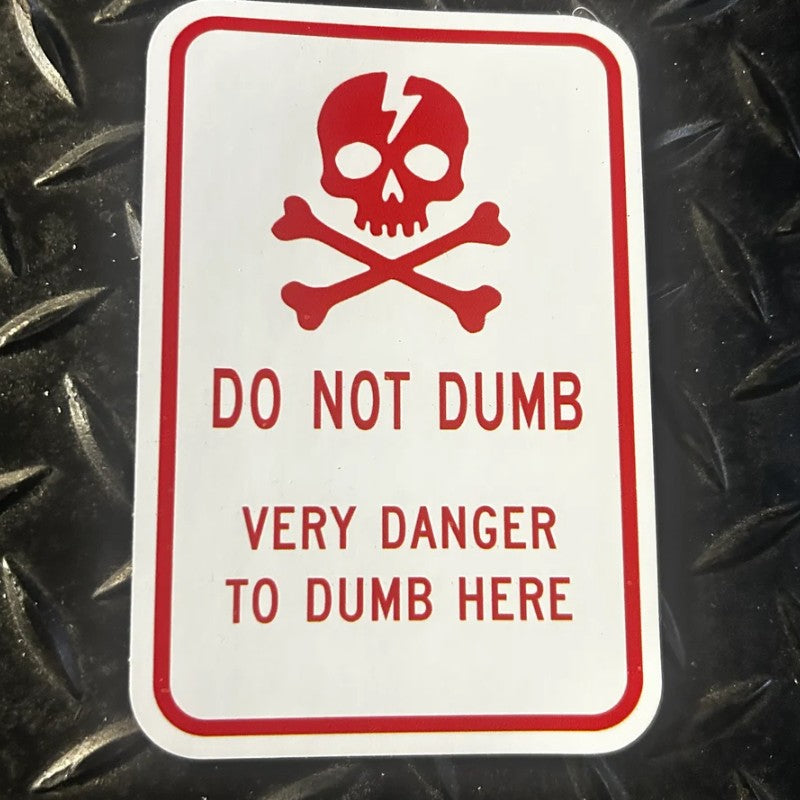 Do Not Dumb Sticker