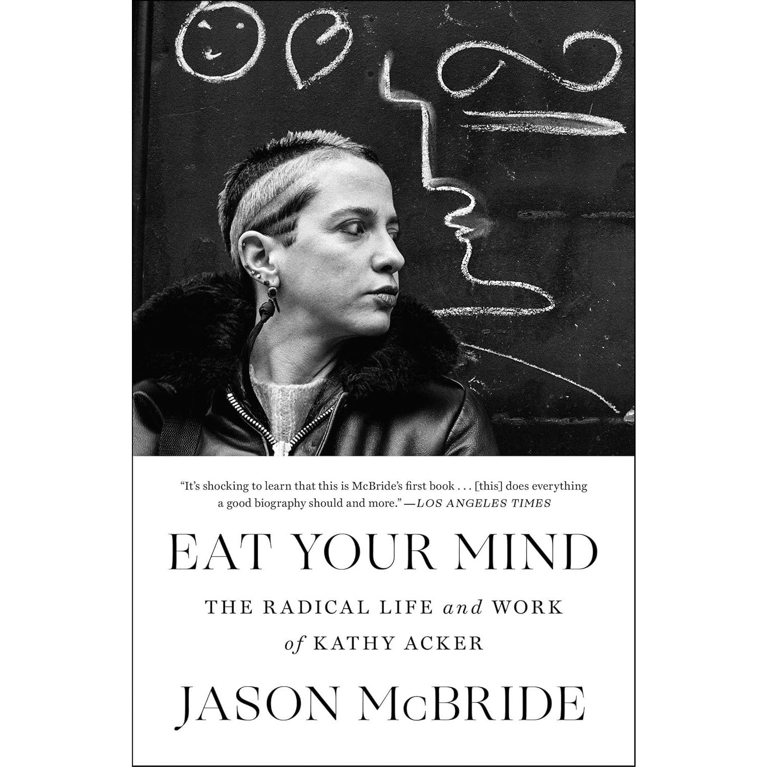 Eat Your Mind: The Radical Life and Work of Kathy Acker