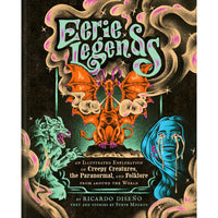 Eerie Legends: An Illustrated Exploration of Creepy Creatures, the Paranormal, and Folklore from around the World