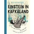 Einstein in Kafkaland: How Albert Fell Down the Rabbit Hole and Came Up With the Universe