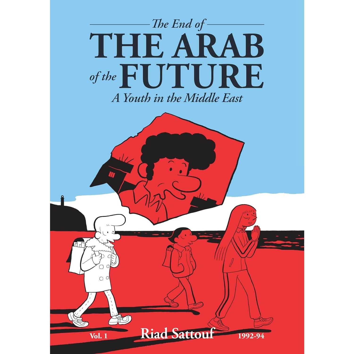 The End of the Arab of the Future: A Youth in the Middle East Volume 1