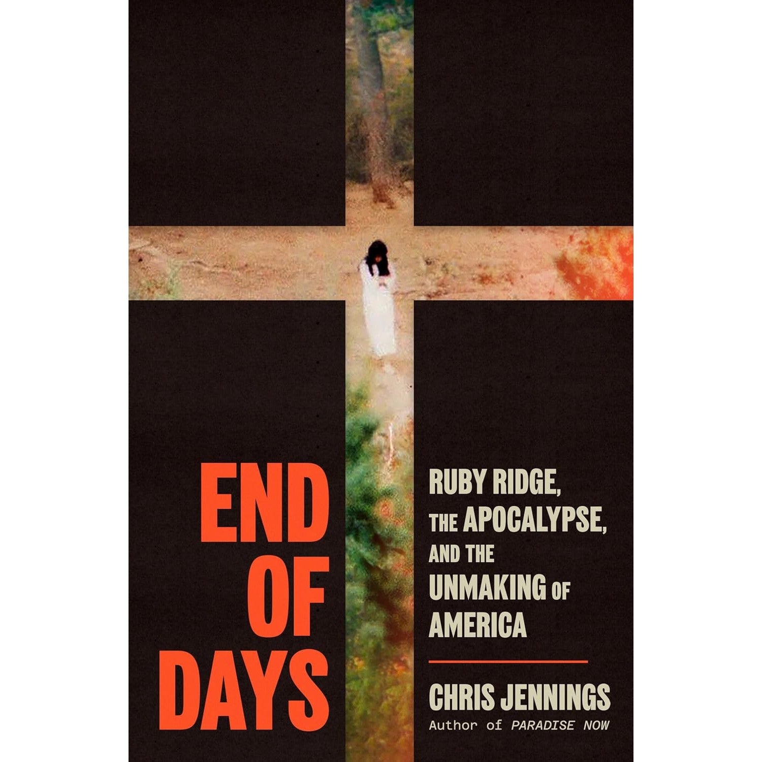 End of Days: Ruby Ridge, the Apocalypse, and the Unmaking of America