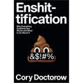 Enshittification: Why Everything Suddenly Got Worse and What to Do About It