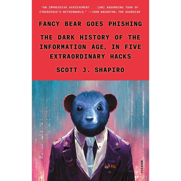 Fancy Bear Goes Phishing: The Dark History of the Information Age, in Five Extraordinary Hacks