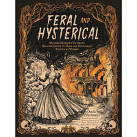 Feral and Hysterical: Mother Horror’s Ultimate Reading Guide to Dark and Disturbing Fiction by Women