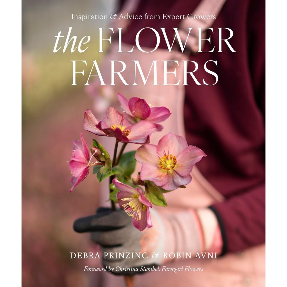 The Flower Farmers: Inspiration And Advice from Expert Growers