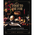 Food to Die For: Recipes and Stories from America's Most Legendary Haunted Places