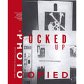Fucked Up And Photocopied: Instant Art of the Punk Rock Movement