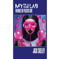 Myth Lab: Theories of Plastic Love
