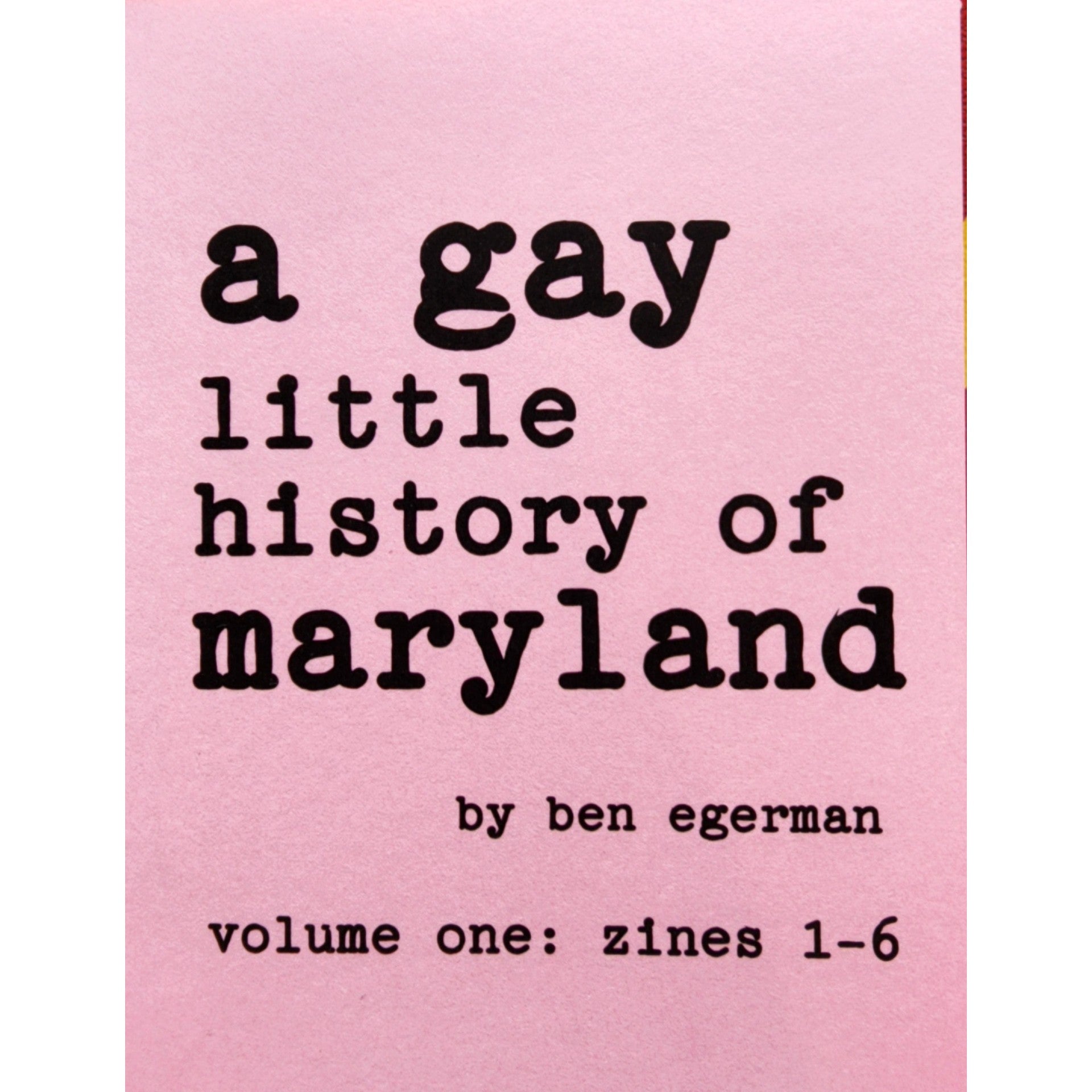 A Gay Little History Of Maryland Volume 1: Zines 1-6