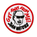 John Waters Get Away From Me! Patch