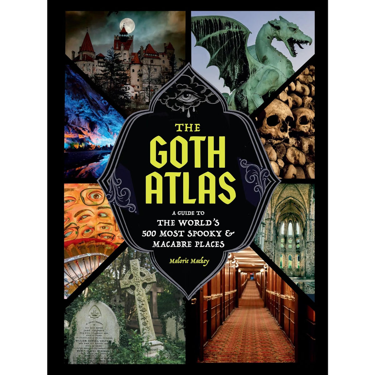 Goth Atlas: A Guide to the World's 500 Most Spooky and Macabre Places