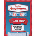 The Great American Retro Road Trip: A Celebration of Roadside Americana 