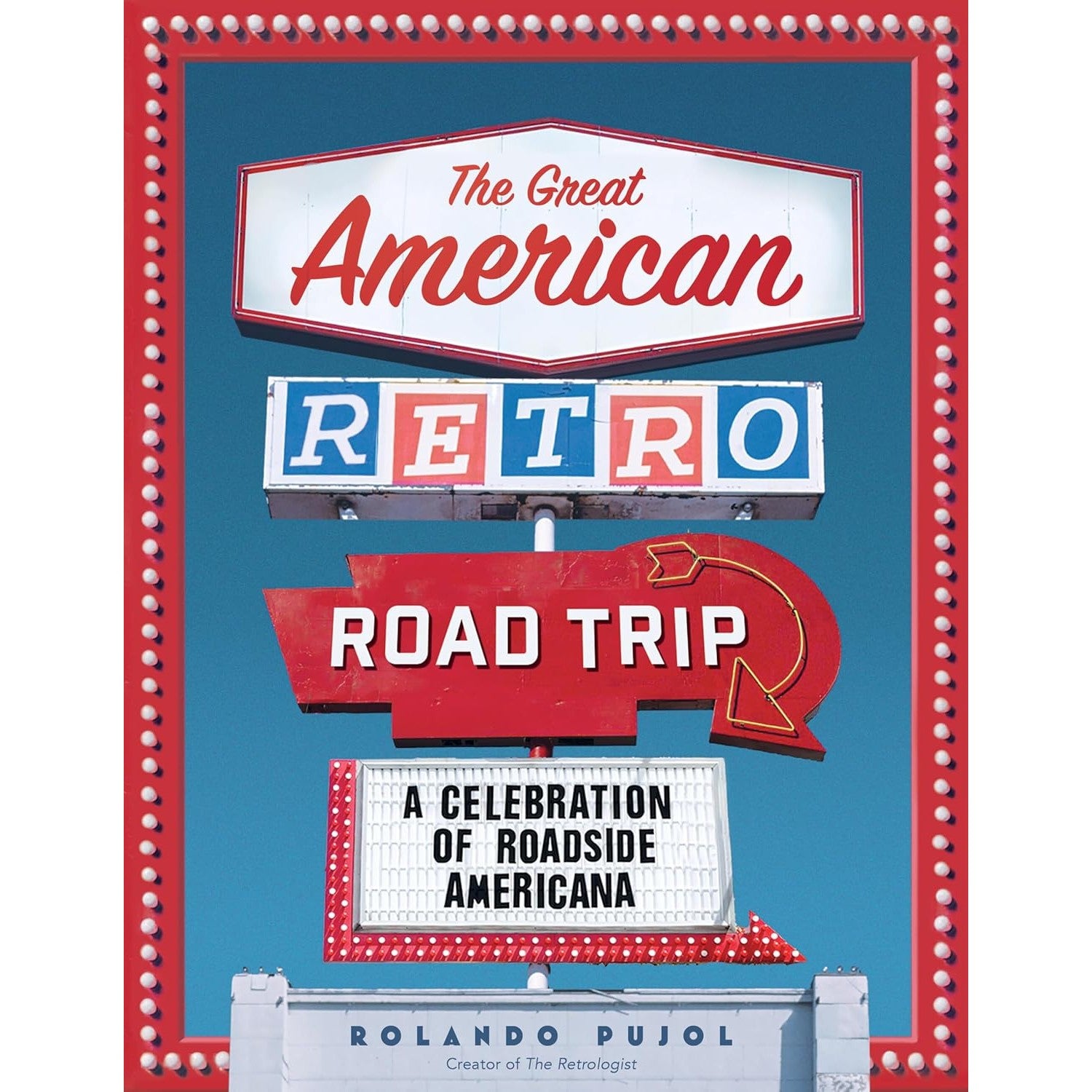 The Great American Retro Road Trip: A Celebration of Roadside Americana 