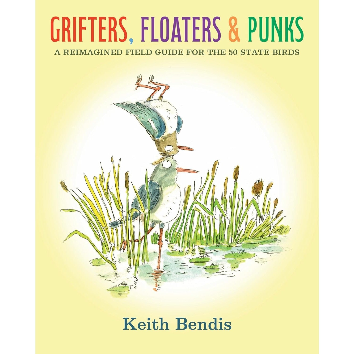 Grifters, Floaters, And Punks: A Reimagined Field Guide for the 50 State Birds