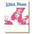 Witch, Please. Greeting Card