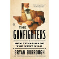 The Gunfighters: How Texas Made the West Wild