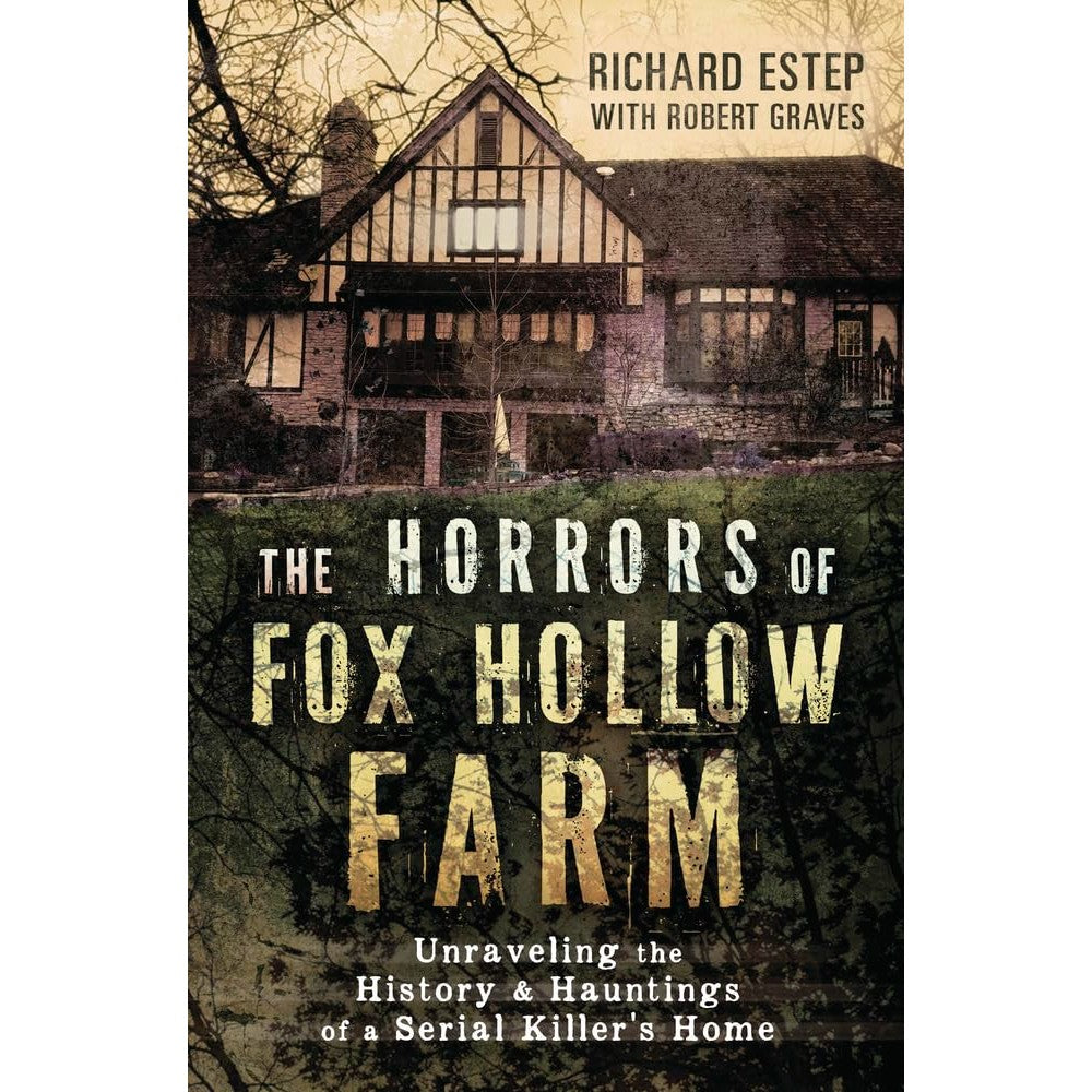 The Horrors of Fox Hollow Farm: Unraveling the History and Hauntings of a Serial Killer's Home 