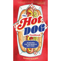 The Hot Dog Cookbook: 50 Recipes for the World's Best Food