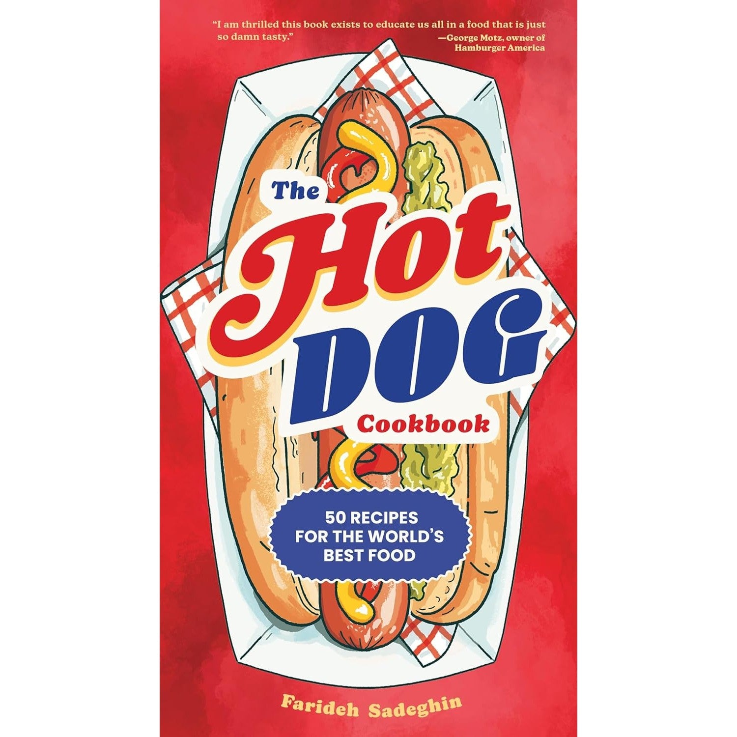 The Hot Dog Cookbook: 50 Recipes for the World's Best Food