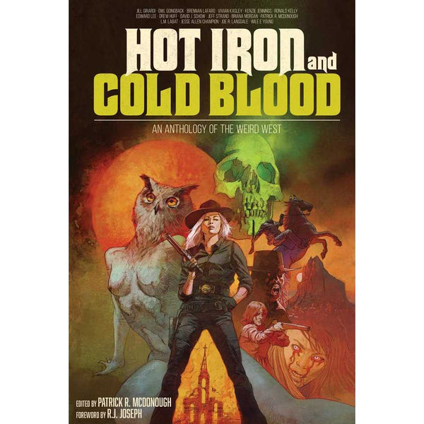 Hot Iron and Cold Blood: An Anthology of the Weird West