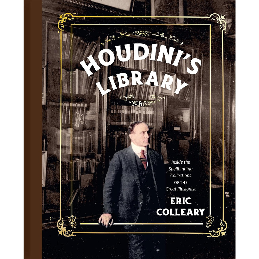 Houdini's Library: Inside the Spellbinding Collections of the Great Illusionist