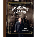 Houdini's Library: Inside the Spellbinding Collections of the Great Illusionist