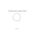 A Huge Space, Largely Empty