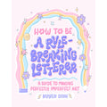 How to Be a Rule-Breaking Letterer: A Guide to Making Perfectly Imperfect Art