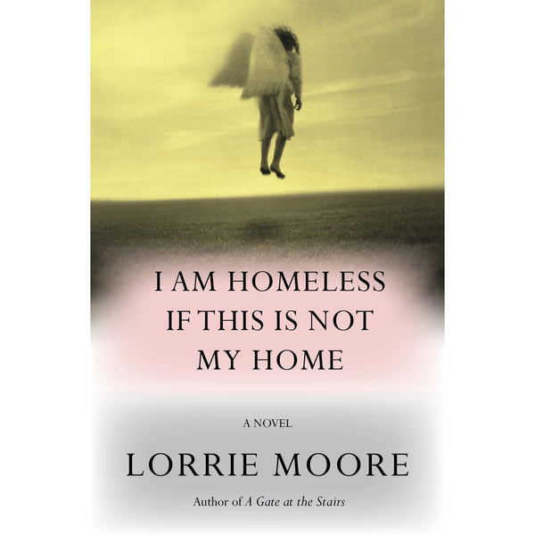 I Am Homeless If This Is Not My Home: A Novel