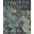 Icons of the Fantastic: Illustrations of Imaginative Literature from The Korshak Collection