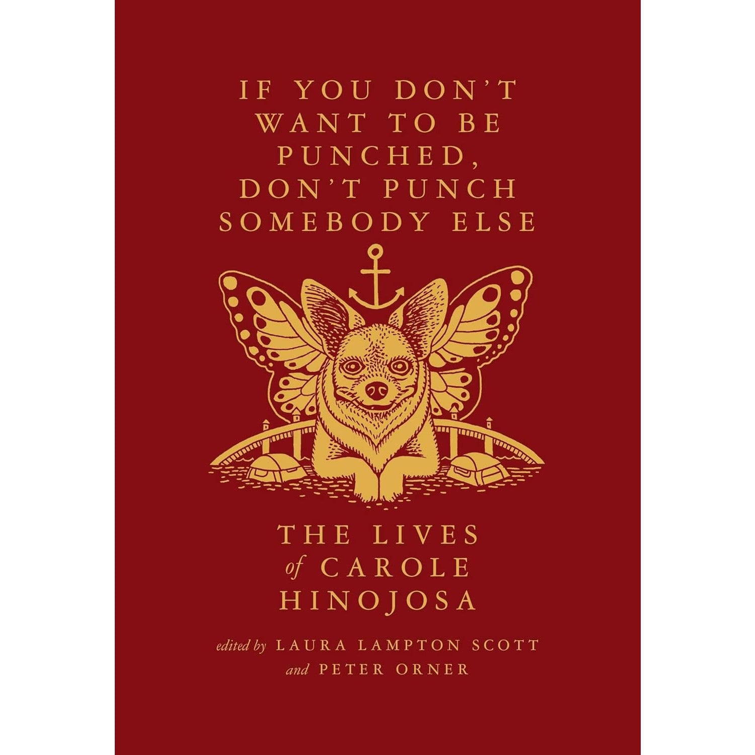 If You Don’t Want To Be Punched, Don’t Punch Somebody Else: The Lives of Carole Hinojosa