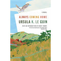 Always Coming Home: A Novel
