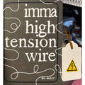 imma high tension wire