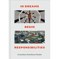 In Dreams Begin Responsibilities: A Jonathan Rosenbaum Reader