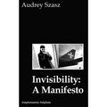 Invisibility: A Manifesto