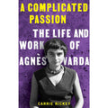 Complicated Passion: The Life and Work of Agnès Varda