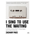 I Sing to Use the Waiting: