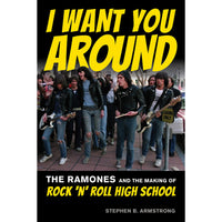 I Want You Around: The Ramones and the Making of Rock ‘n’ Roll High School