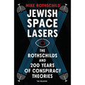 Jewish Space Lasers: The Rothschilds and 200 Years of Conspiracy Theories 