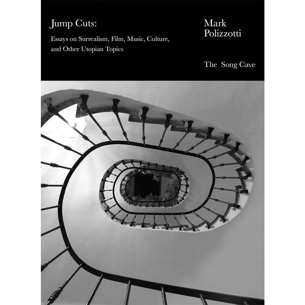 Jump Cuts: Essays on Surrealism, Film, Music, Culture, and Other Utopian Topics