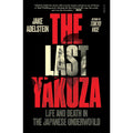 The Last Yakuza: Life and Death in the Japanese Underworld