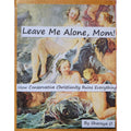 Leave Me Alone, Mom!