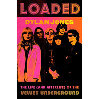 Loaded: The Life (and Afterlife) of the Velvet Underground