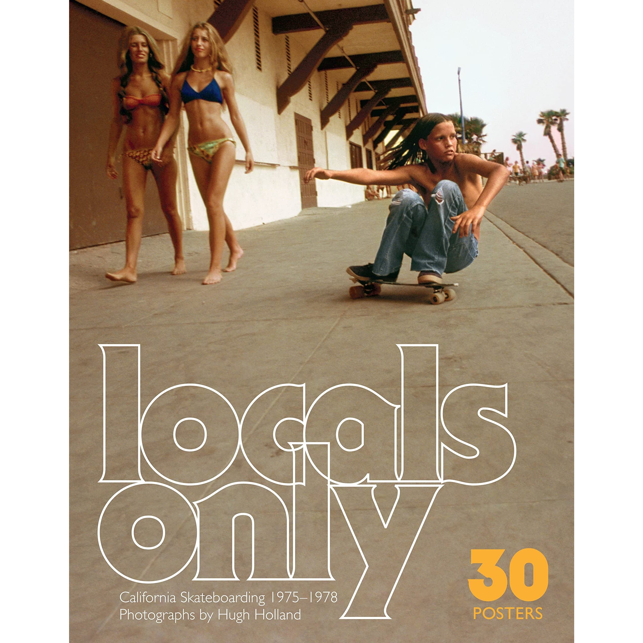 locals only カリフォルニアスケートボード写真集 Locals Only: California Skateboarding 1975-1978 - 30 Posters