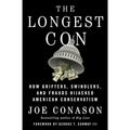 The Longest Con: How Grifters, Swindlers, and Frauds Hijacked American Conservatism