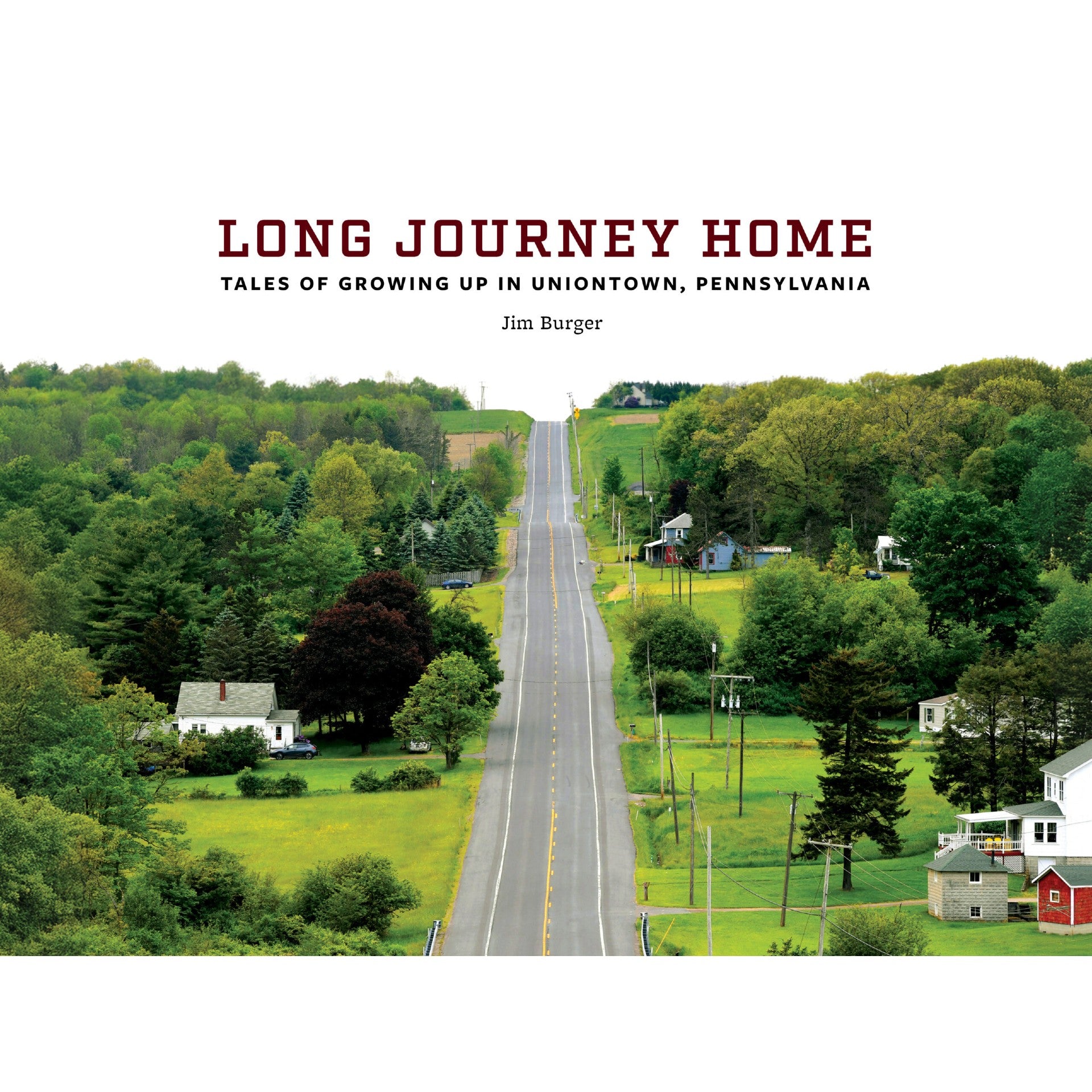 Long Journey Home: Tales Of Growing Up In Uniontown, Pennsylvania