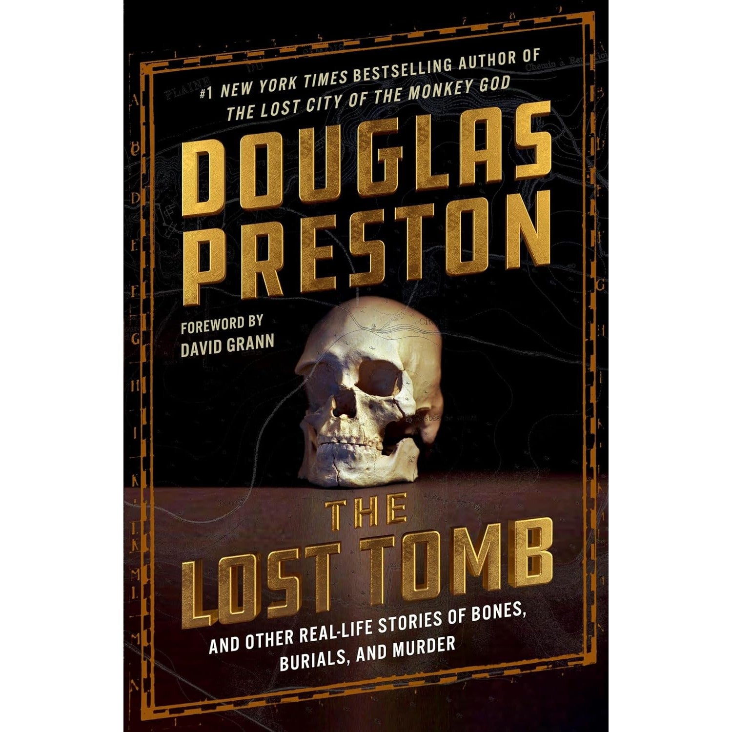 The Lost Tomb: And Other Real-Life Stories of Bones, Burials, and Murder 